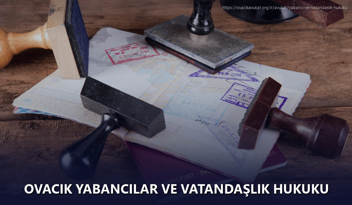 Ovacık Yabancılar ve Vatandaşlık Hukuku